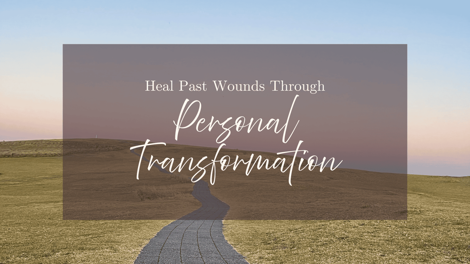 Heal Past Wounds Through Personal Transformation Heal Past Wounds Through Personal Transformation