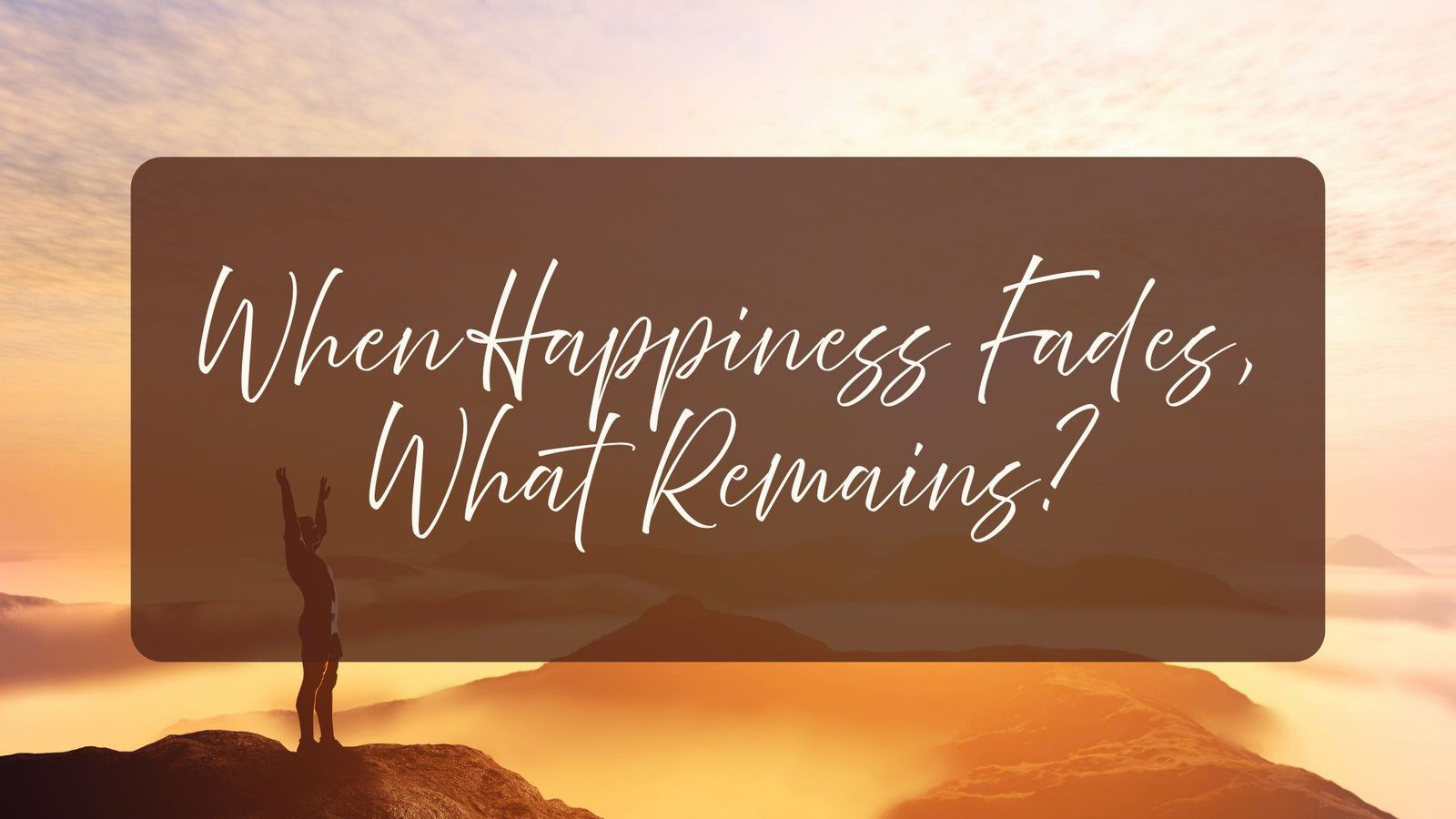 When Happiness Fades, What Remains? Eram Saeed on How to Be Happy in Life When Happiness Fades, What Remains? Eram Saeed on How to Be Happy in Life